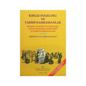 Kırgız Folkloru ve Tarihi Kahramanlar - Abdıldacan Akmataliyev