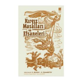 Kırgız Masalları ve Efsaneleri - Dimitri Brudniy Kasımbek Eşmambetov