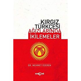 Kırgız Türkçesi Ağızlarında Ikilemeler - Mehmet Özeren