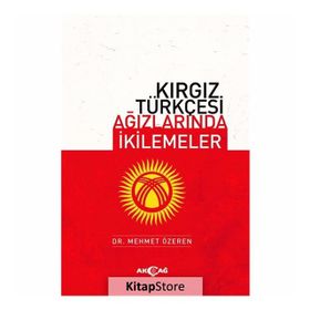 Kırgız Türkçesi Ağızlarında Ikilemeler - Mehmet Özeren