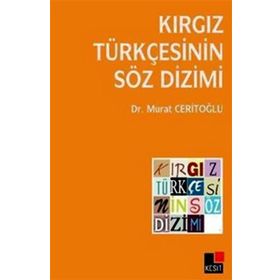 KIRGIZ TÜRKÇESININ SÖZ DIZIMI - MURAT CERITOĞLU