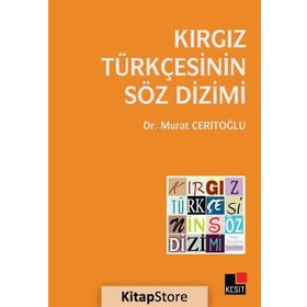 KIRGIZ TÜRKÇESININ SÖZ DIZIMI - MURAT CERITOĞLU