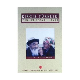 Kırgız Türkleri Dini ve Sosyal Hayat - Mustafa Erdem