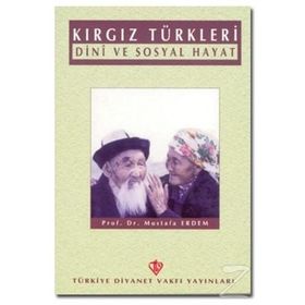 Kırgız Türkleri Dini ve Sosyal Hayat - Mustafa Erdem