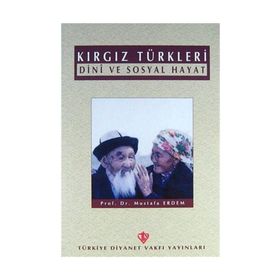 Kırgız Türkleri Dini ve Sosyal Hayat - Mustafa Erdem