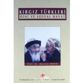 Kırgız Türkleri Dini ve Sosyal Hayat - Mustafa Erdem