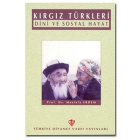 Kırgız Türkleri Dini ve Sosyal Hayat - Mustafa Erdem