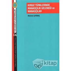 Kırgız Türklerinde Manasçılık Geleneği ve Manasçılar Mehmet Çeribaş