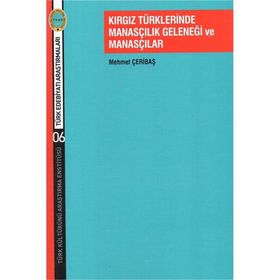 Kırgız Türklerinde Manasçılık Geleneği ve Manasçılar Mehmet Çeribaş