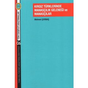 Kırgız Türklerinde Manasçılık Geleneği ve Manasçılar Mehmet Çeribaş