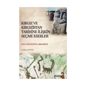 Kırgız ve Kırgızistan Tarihine İlişkin Seçme Eserler Saul Matveyeviç Abramzon
