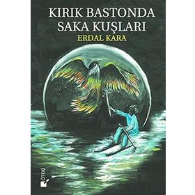 Kırık Bastonda Saka Kuşları - Erdal Kara