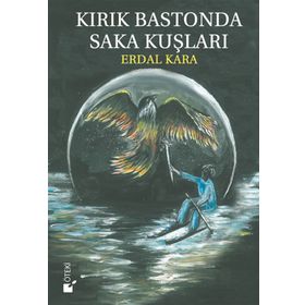 Kırık Bastonda Saka Kuşları - Erdal Kara