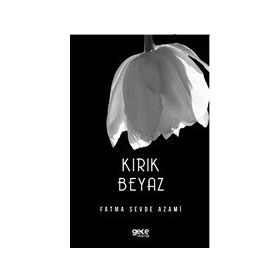 Kırık Beyaz - Fatma Sevde Azami