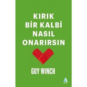 Kırık Bir Kalbi Nasıl Onarırsın - Guy Winch