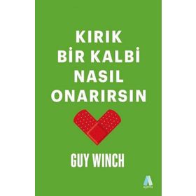 Kırık Bir Kalbi Nasıl Onarırsın - Guy Winch