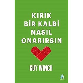 Kırık Bir Kalbi Nasıl Onarırsın - Guy Winch