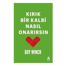 Kırık Bir Kalbi Nasıl Onarırsın - Guy Winch