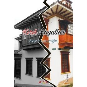 Kırık Hayatlar - Ayşe Kantaroğlu
