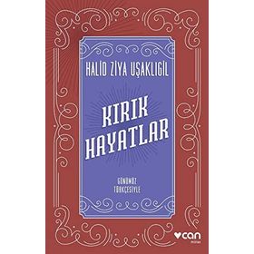 Kırık Hayatlar Günümüz Türkçesiyle - Halid Ziya Uşaklıgil