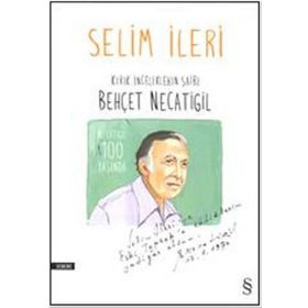 Kırık İnceliklerin Şairi Behçet Necatigil - Selim İleri