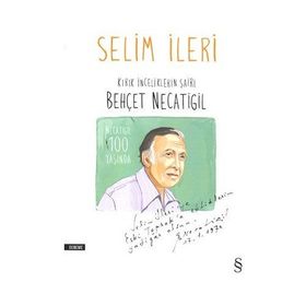 Kırık İnceliklerin Şairi Behçet Necatigil - Selim İleri
