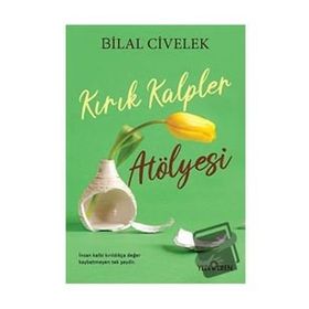 Kırık Kalpler Atölyesi - Bilal Civelek