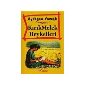 KIRIK MELEK HEYKELLERI - AYDOĞAN YAVAŞLI