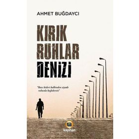 Kirik Ruhlar Denizi - Ahmet Buğdayci Kayihan