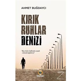 Kirik Ruhlar Denizi - Ahmet Buğdayci Kayihan