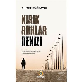 Kirik Ruhlar Denizi - Ahmet Buğdayci Kayihan