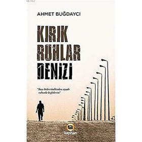 Kirik Ruhlar Denizi - Ahmet Buğdayci Kayihan