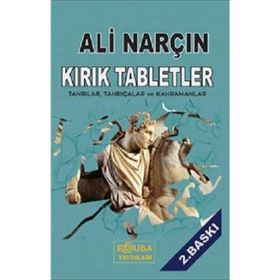 KIRIK TABLETLER TANRILAR, TANRIÇALAR VE KAHRAMANLAR - ALI NARÇIN