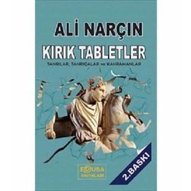 KIRIK TABLETLER TANRILAR, TANRIÇALAR VE KAHRAMANLAR - ALI NARÇIN