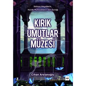 Kırık Umutlar Müzesi - Cihan Arslanoğlu