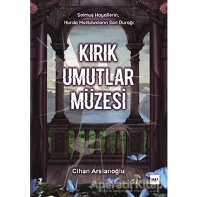 Kırık Umutlar Müzesi - Cihan Arslanoğlu