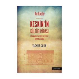 Kırıkkale Keskin’in Kültür Mirası - Yağmur Saluk