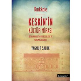 Kırıkkale Keskin’in Kültür Mirası - Yağmur Saluk