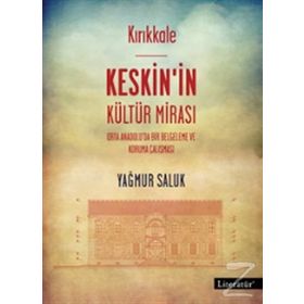 Kırıkkale Keskin’in Kültür Mirası - Yağmur Saluk