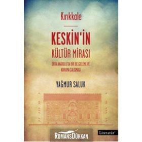 Kırıkkale Keskin’in Kültür Mirası - Yağmur Saluk