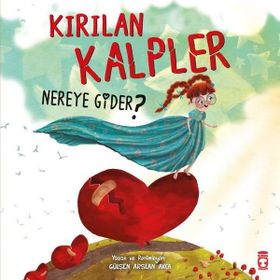 Kırılan Kalpler Nereye Gider? Timaş Çocuk
