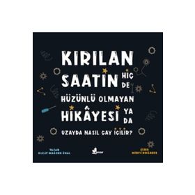 Kırılan Saatin Hiç De Hüzünlü Olmayan Hikayesi Ya Da Uzayda Nasıl Çay İçilir? - Kolektif