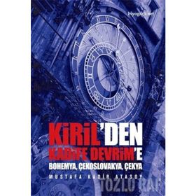 Kiril’den Kadife Devrim’e - Mustafa Kadir Atasoy