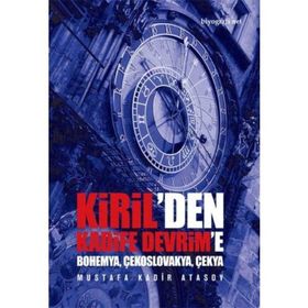 Kiril’den Kadife Devrim’e - Mustafa Kadir Atasoy