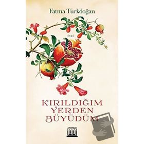 Kırıldığım Yerden Büyüdüm - Fatma Türkdoğan