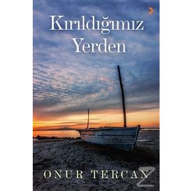 Kırıldığımız Yerden - Onur Tercan