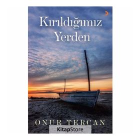 Kırıldığımız Yerden - Onur Tercan