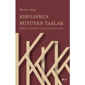 Kırıldıkça Büyüyen Taşlar - Hasan Akay