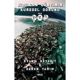 Kırılgan Dünyanın Küresel Sorunu Çöp - Eylem Beyazıt