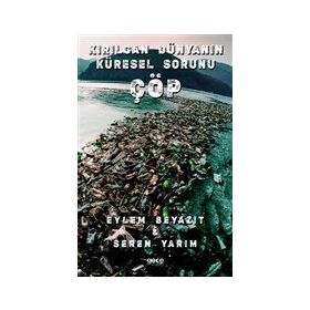Kırılgan Dünyanın Küresel Sorunu Çöp - Eylem Beyazıt